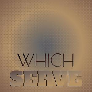 Which Serve