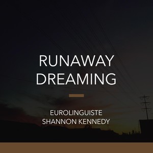 Runaway Dreaming