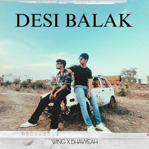 Desi Balak (feat. Bhavyeah) [Explicit]