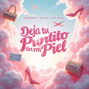 Deja Tu Puntito En Mi Piel (feat. MARYSHINYS & DJ Crazy)