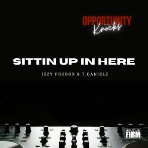 Sitting Up In Here (feat. T. Danielz)