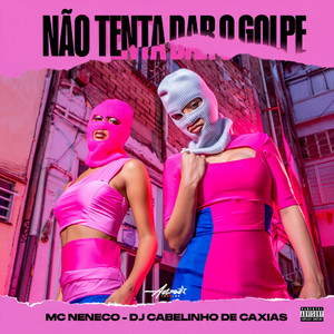 Não tenta dar golpe (Explicit)