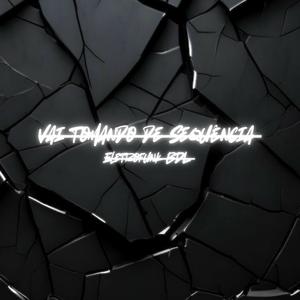 Vai tomando de sequência, Eletrofunk BDL (Explicit)