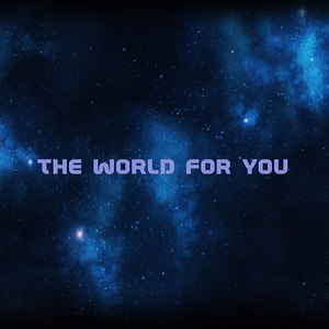 The World for You