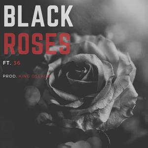 Black Roses (feat. 36) [Explicit]