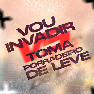 VOU INVADIR vs TOMA PORRADEIRO DE LEVE (Explicit)