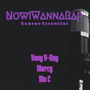 NowIWannaRap (feat. Vony V Day, Ya Boy Mercy & Mo C) [Explicit]