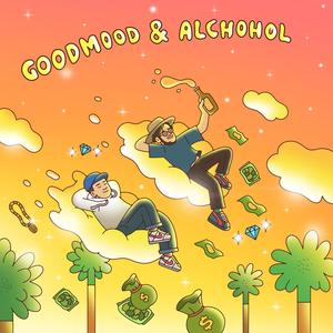 Goodmood & Alchohol (feat. LucazZ) [Explicit]