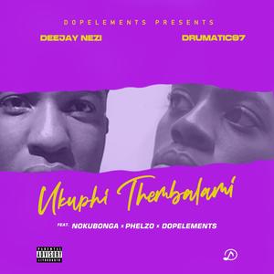 Ukuphi Thembalami (feat. Nokubonga, Phelzo & Dopelements)