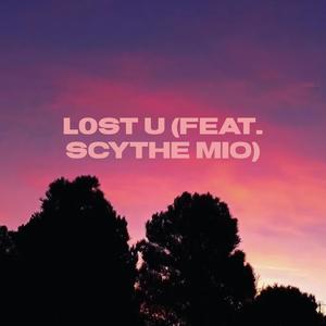 L0st U (feat. Scythe Mio) (Explicit)