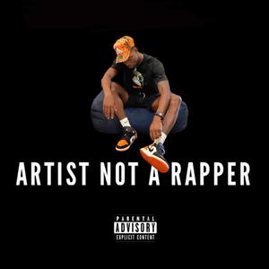 Artist Not A Rapper (Explicit)