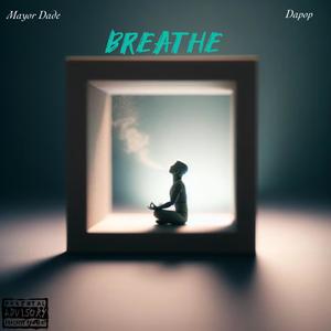 Breathe (feat. Dapop) (Explicit)
