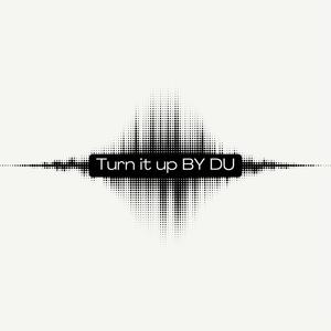 TURN IT UP