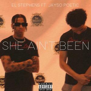 She Ain't Been (feat. Jayso Poetic) [Explicit]