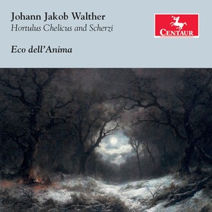 WALTHER, J.J.: Hortulus Chelicus / Scherzi (Eco dell'Anima)