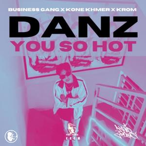 Danz: You So Hot (Explicit)