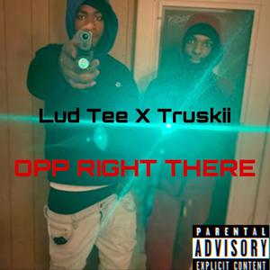 Opp Right There (feat. Truskii) [Explicit]