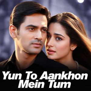 Yun To Aankhon Mein Tum