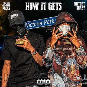 How It Gets (feat. ShitGetBrazy) (Explicit)