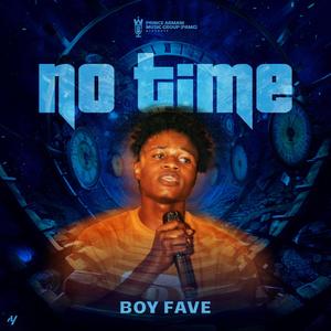 No Time (feat. Boy Fave PAMG)