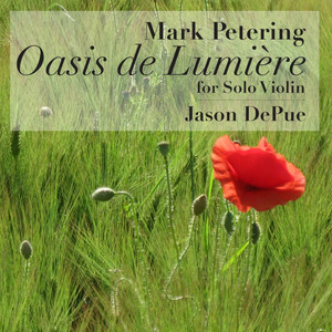 Mark Petering: Oasis de Lumière for Solo Violin