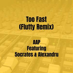 Too Fast (Flutty Remix|Explicit)