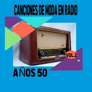 Canciones de Moda en Radio  Años 50, Vol. 2