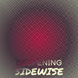 Deepening Sidewise