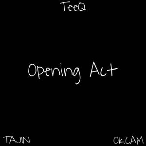 Opening Act(feat. Tajin & OK CAM)
