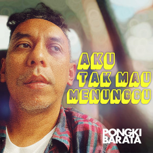 AKU TAK MAU MENUNGGU