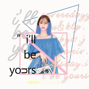 I'll be yours