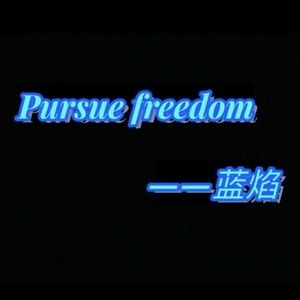 Pursue freedom