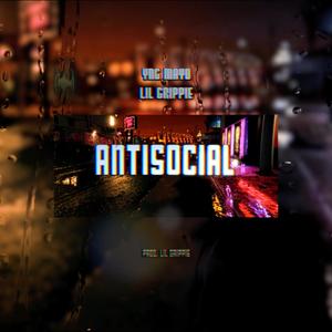 Antisocial (feat. LIL GRIPPIE) [Explicit]