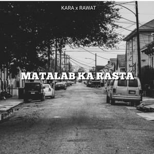 Matalab ka rasta (feat. Rawat)