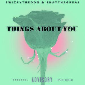 Things About You (feat. ShayTheGreat) [Explicit]