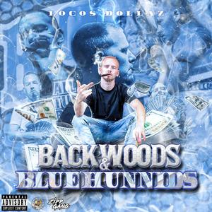 Backwoods & Blue Hunnids (Explicit)