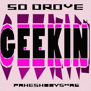 GEEKIN (feat. phreshboyswag) [Sped Up] [Explicit]