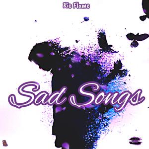 Sad Songs (Explicit)