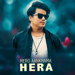 Mero Aankhama Hera