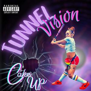 Cakeup Tunnel Vision (Explicit)