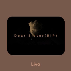 Dear Sister (RIP)