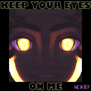 Keep your Eyes on Me (feat. Saros)