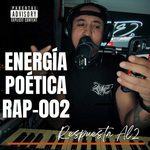 Energía Poética Rap-002-Respuesta Al2 (Explicit)