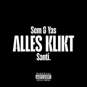 Alles Klikt (feat. Sem & Yas) (Explicit)