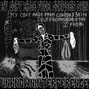 MY COAT MADE FROM CORPSES SKIN (Explicit)