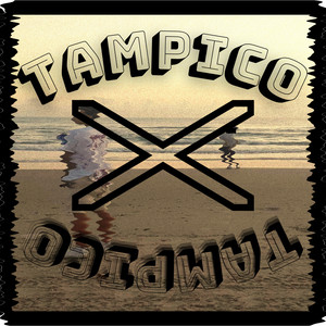 TAMPICO (Explicit)