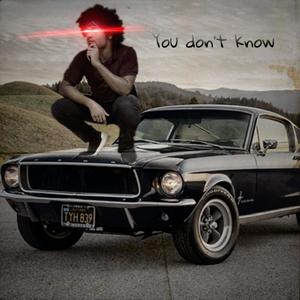 You Don't Know (Explicit)