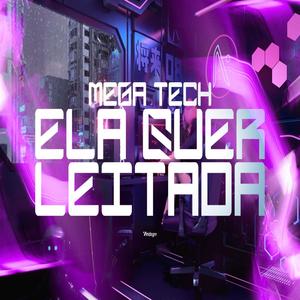 MEGA TECH ELA QUER LEITADA