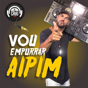 Vou Empurrar Aipim (Explicit)