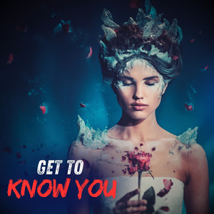 Get to Know You (Explicit)